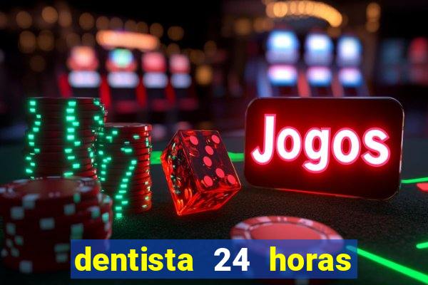 dentista 24 horas em betim